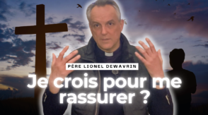 Je crois pour me rassurer
